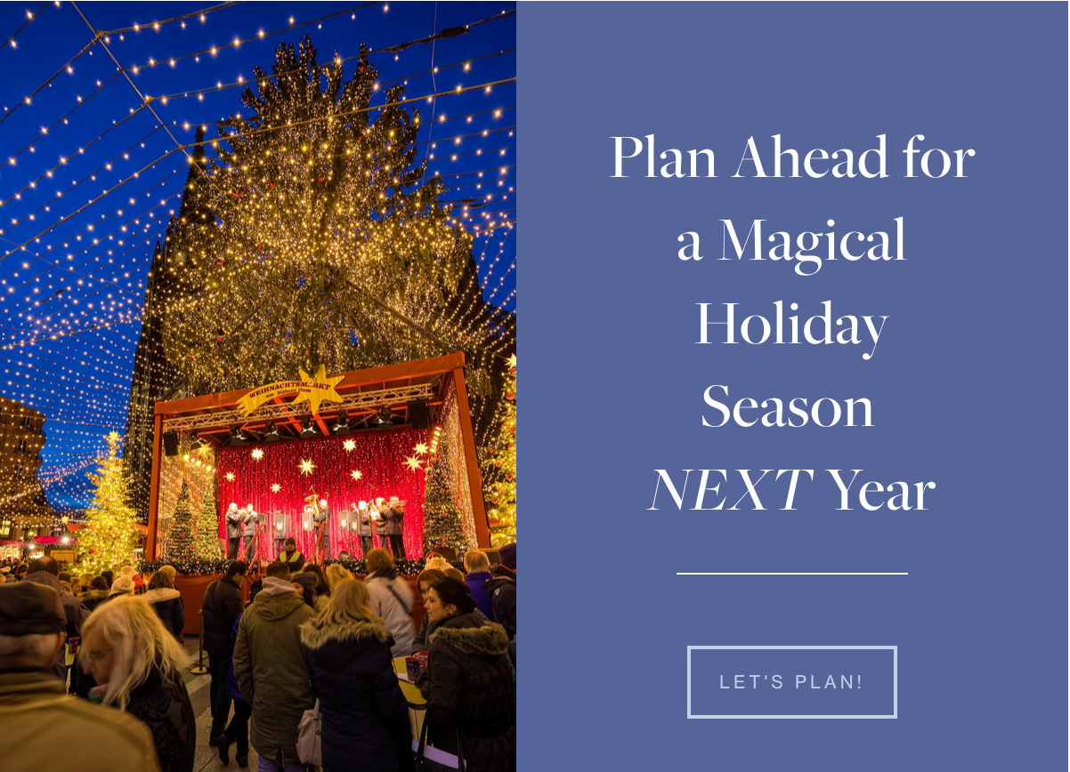 Plan ahead for a magical holiday season next year